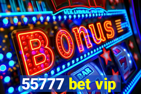 55777 bet vip